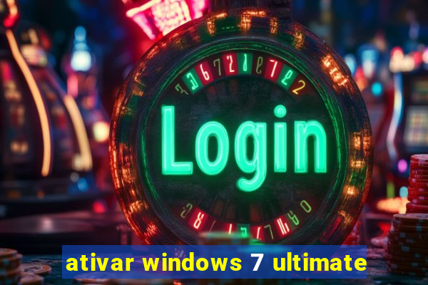 ativar windows 7 ultimate